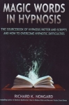 MAGIC WORDS IN HYPNOSIS: The Sourcebook of Hypnosis Patter & Scripts & How to Overcome Hypnotic Difficulties